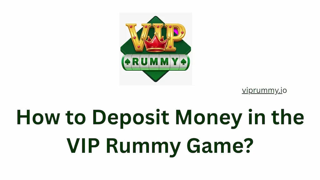 How to Deposit Money in the VIP Rummy Game