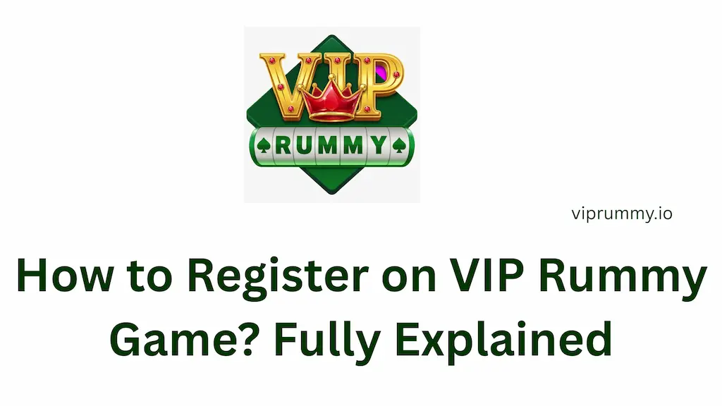 How to Register on VIP Rummy Game Fully Explained