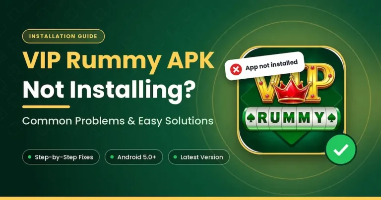 VIP Rummy APK Not Installing Common Problems and Easy Solutions