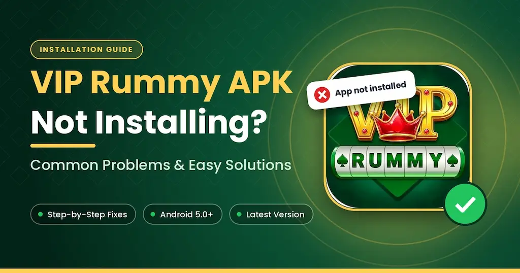 VIP Rummy APK Not Installing Common Problems and Easy Solutions